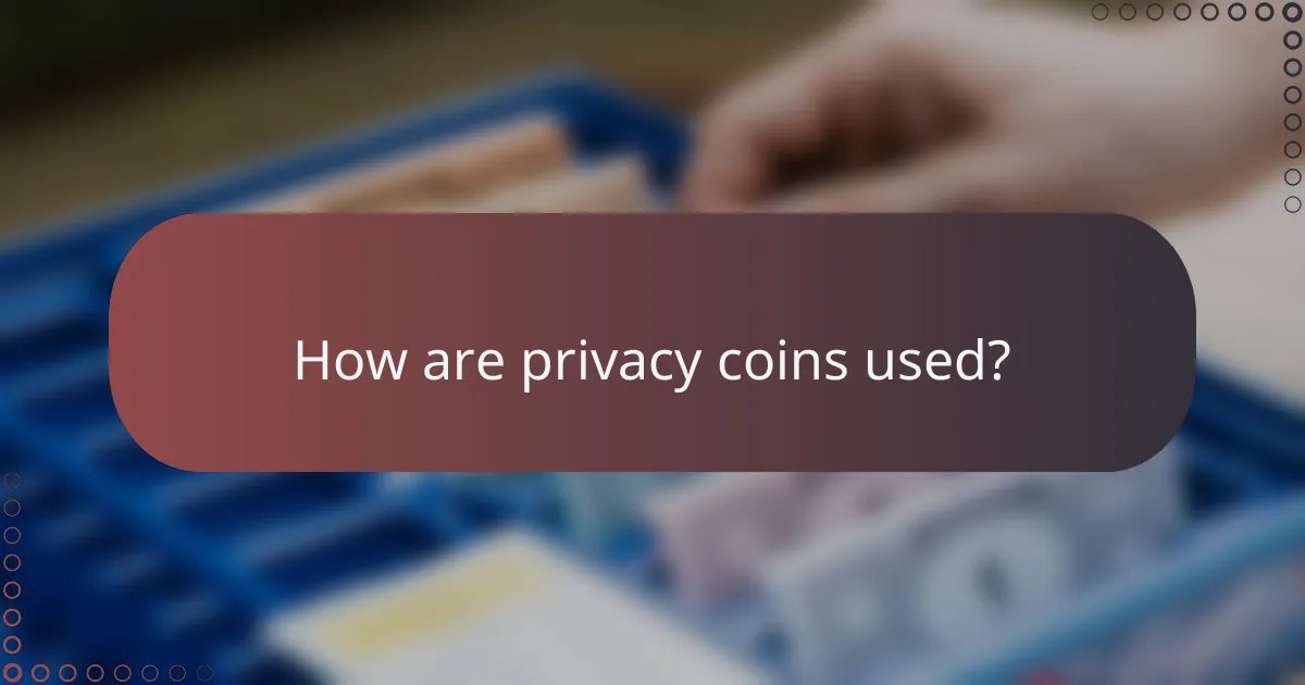 How are privacy coins used?