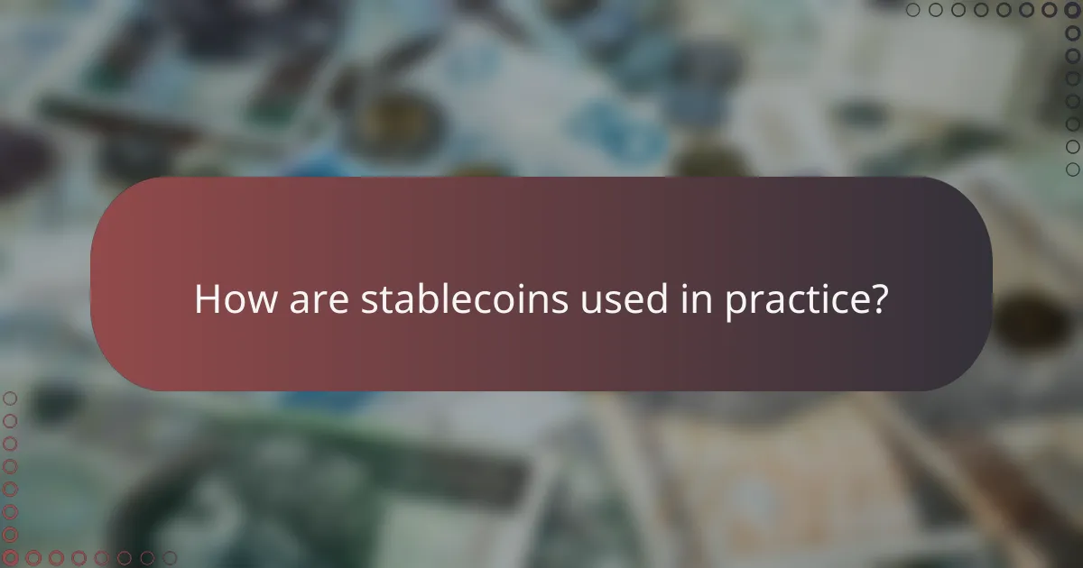How are stablecoins used in practice?