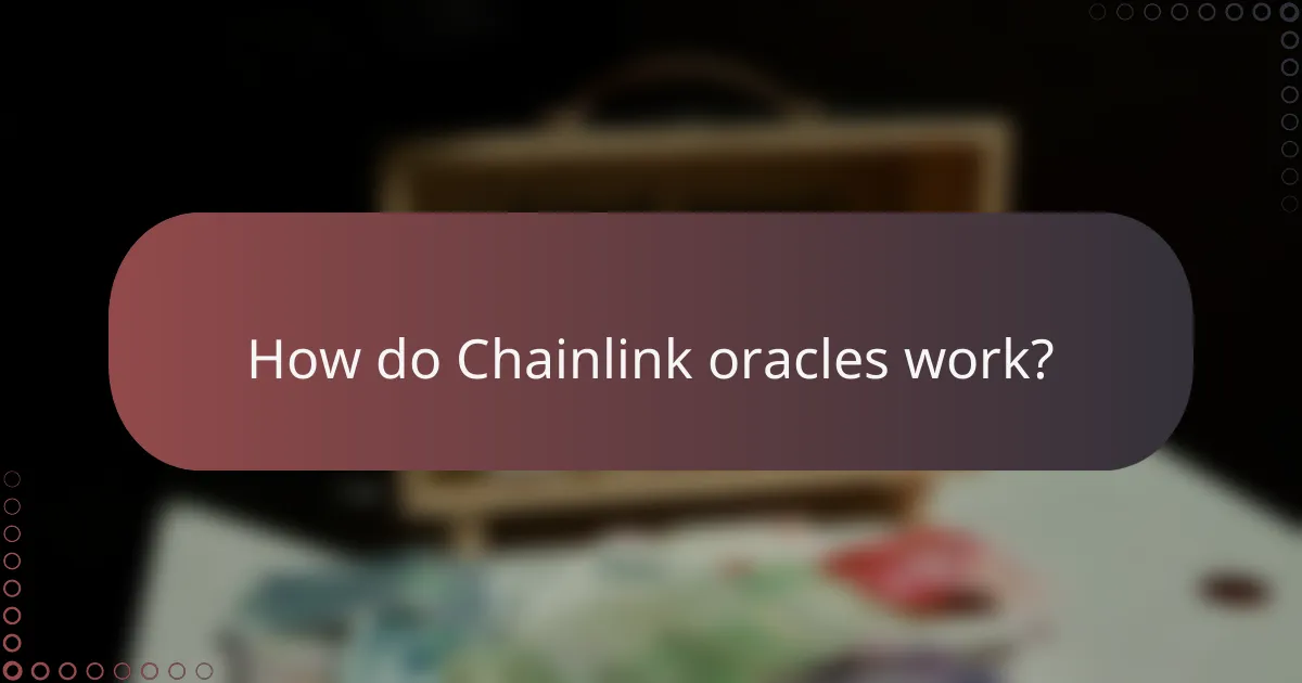 How do Chainlink oracles work?