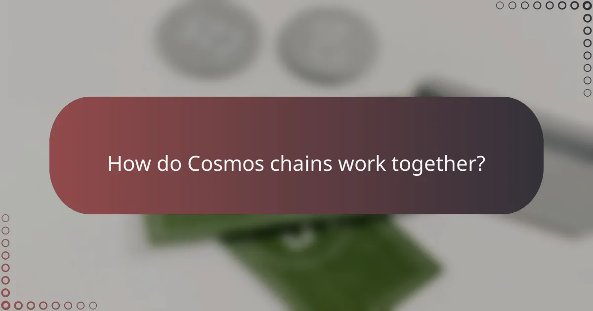 How do Cosmos chains work together?