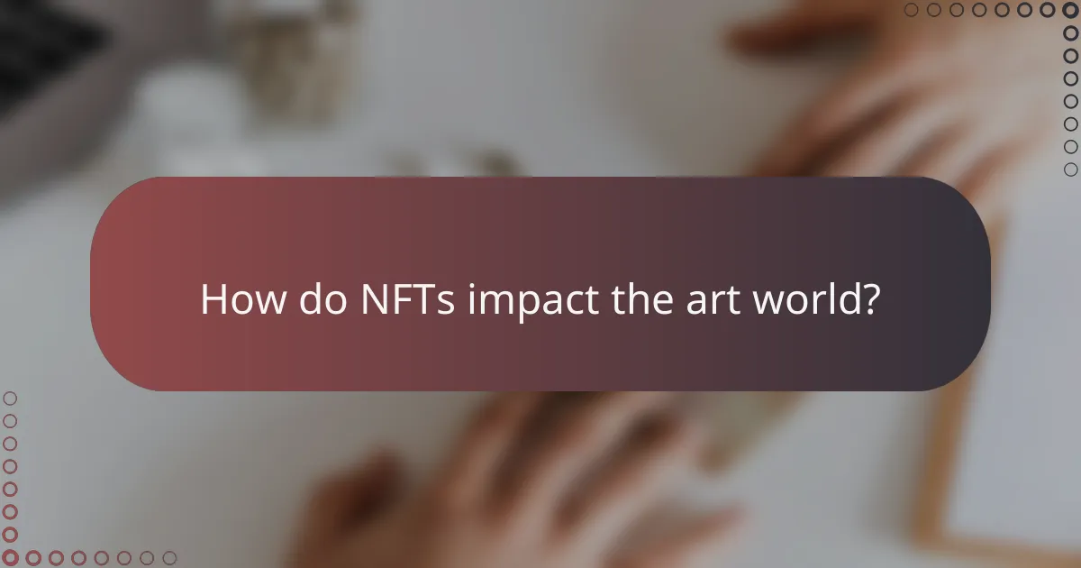 How do NFTs impact the art world?