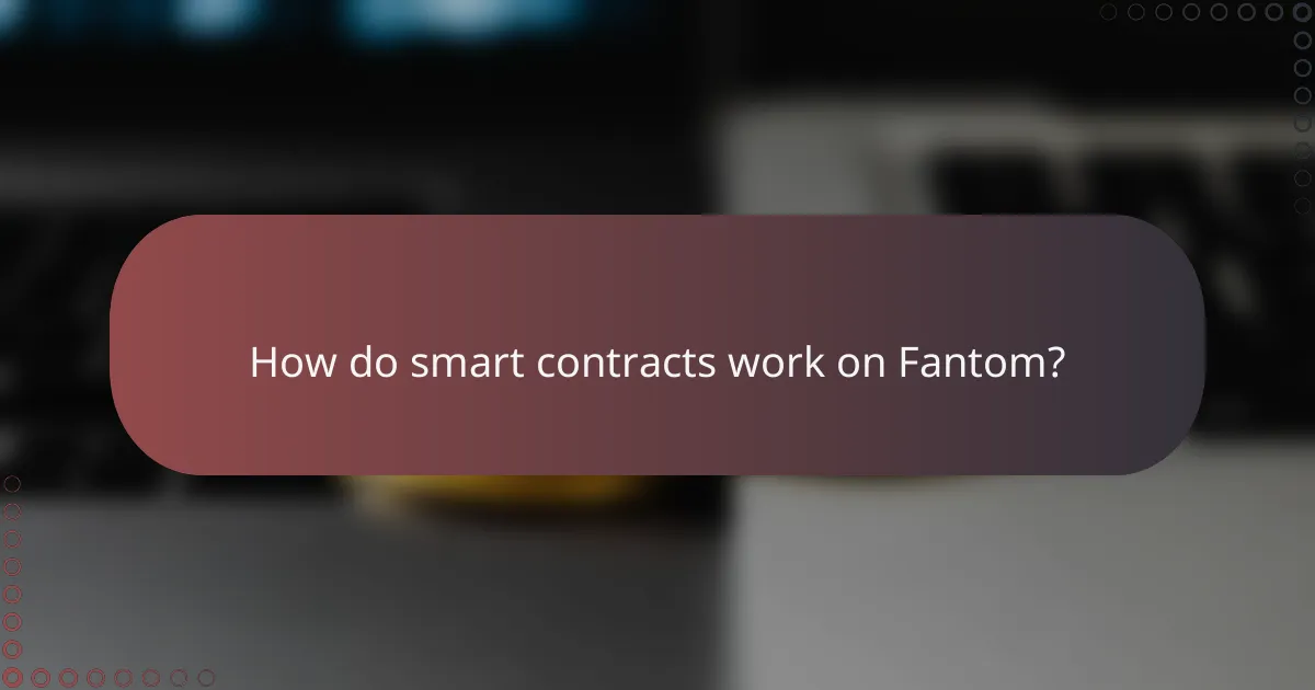How do smart contracts work on Fantom?