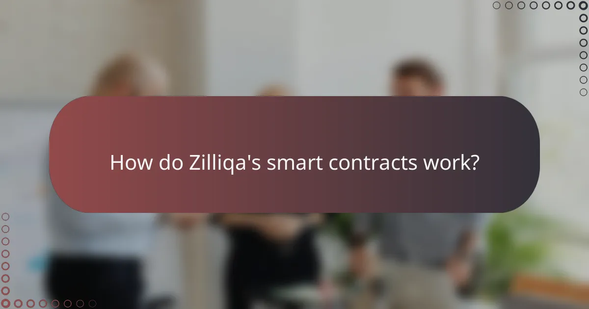 How do Zilliqa's smart contracts work?