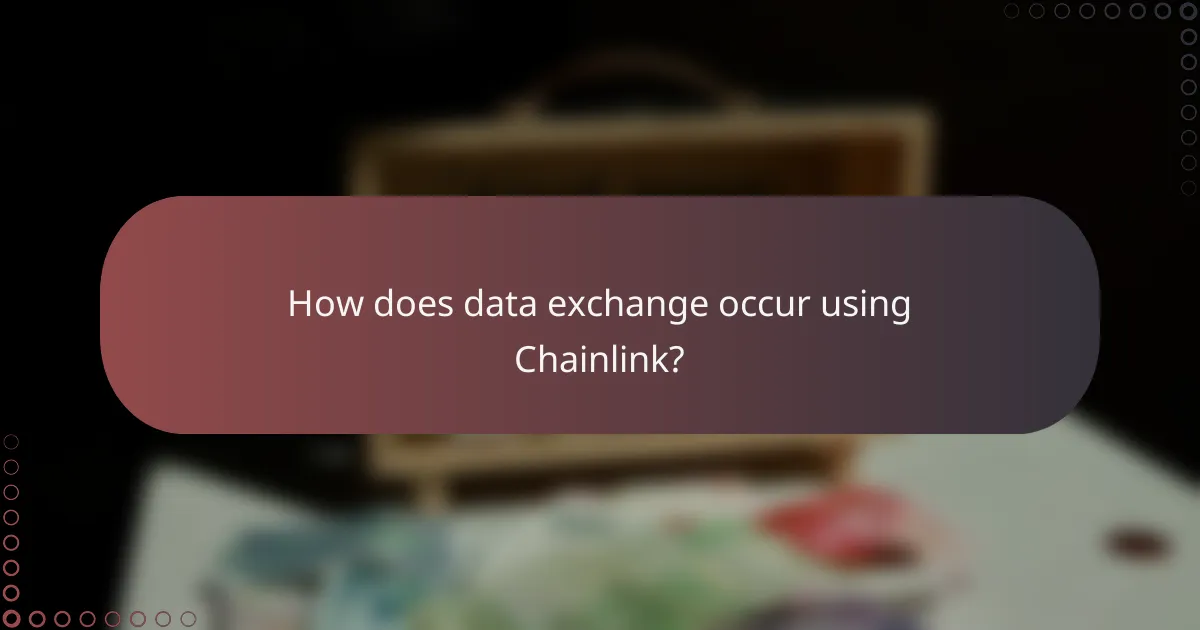 How does data exchange occur using Chainlink?