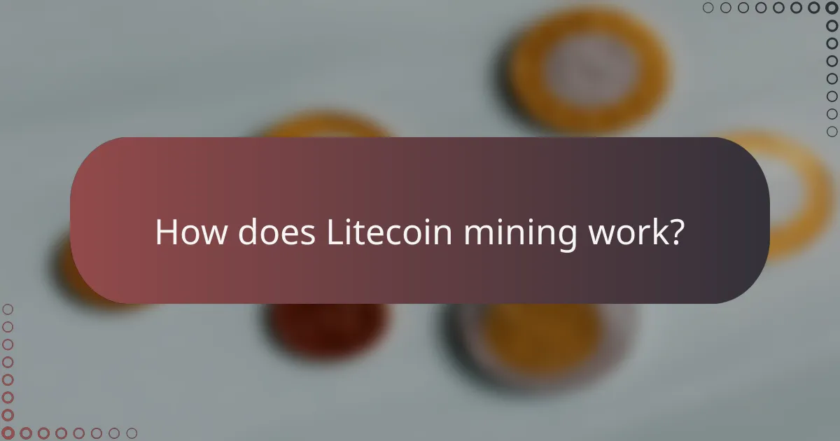 How does Litecoin mining work?