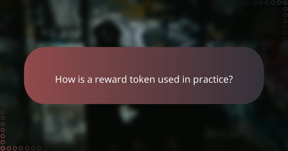How is a reward token used in practice?