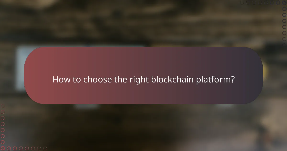 How to choose the right blockchain platform?