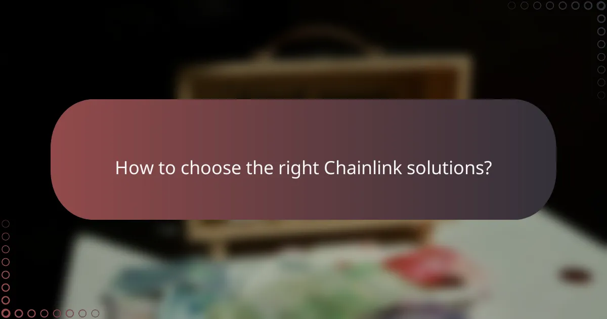 How to choose the right Chainlink solutions?