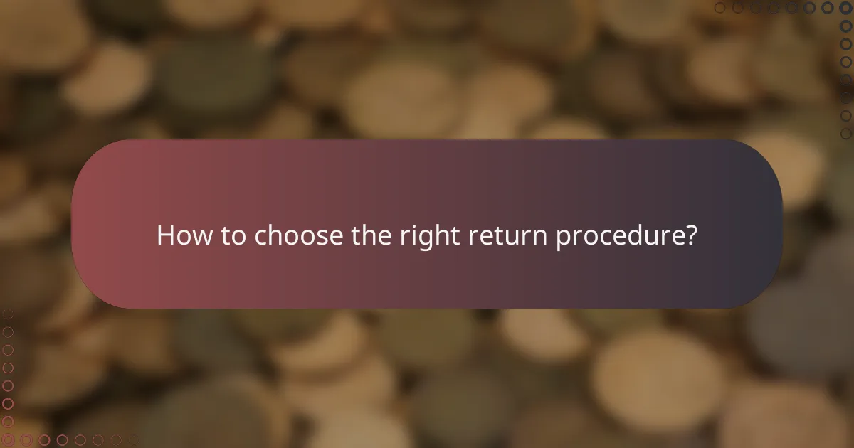 How to choose the right return procedure?