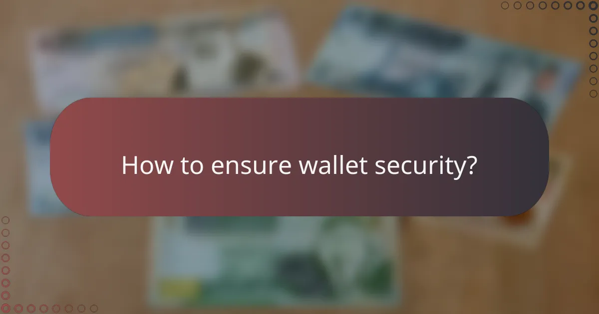 How to ensure wallet security?