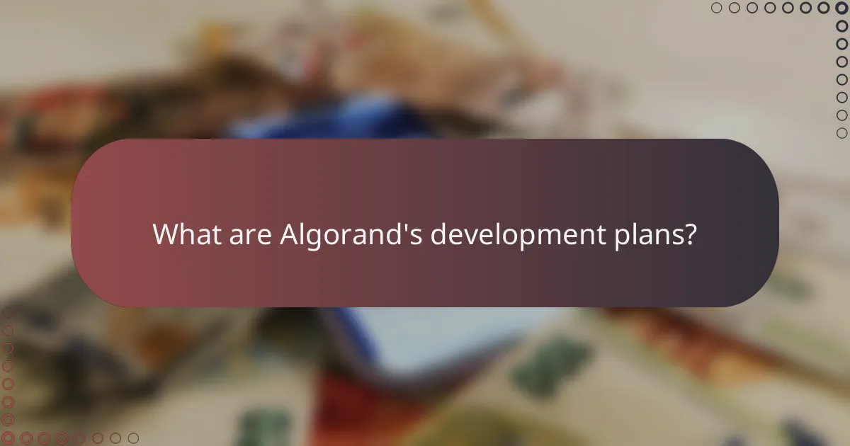 What are Algorand's development plans?