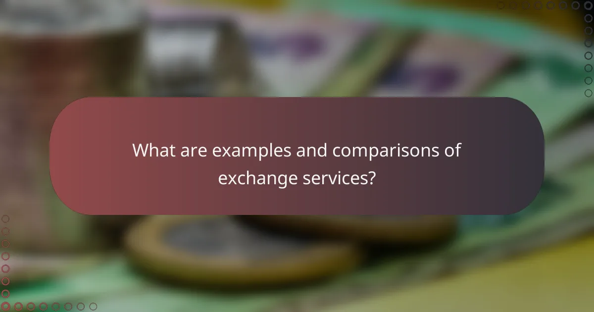 What are examples and comparisons of exchange services?