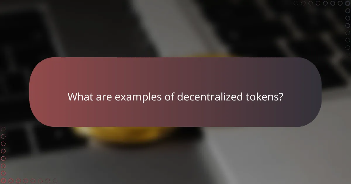 What are examples of decentralized tokens?