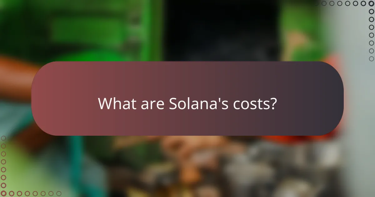 What are Solana's costs?