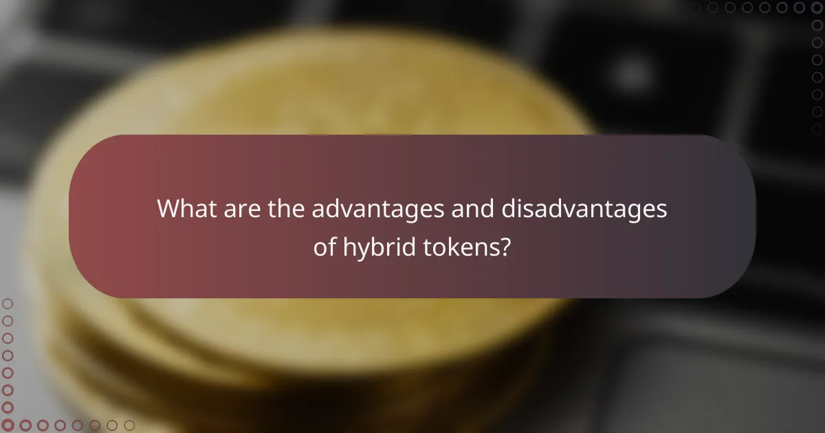 What are the advantages and disadvantages of hybrid tokens?