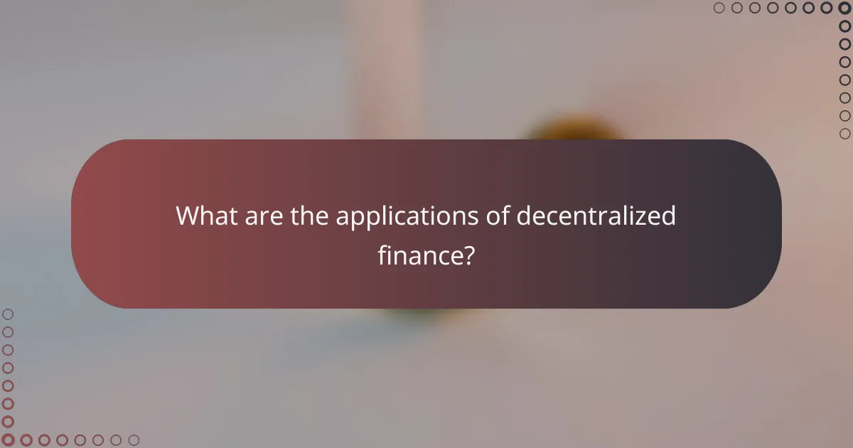 What are the applications of decentralized finance?