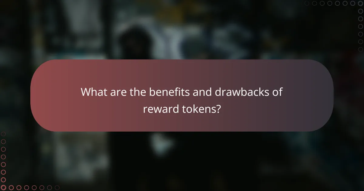 What are the benefits and drawbacks of reward tokens?
