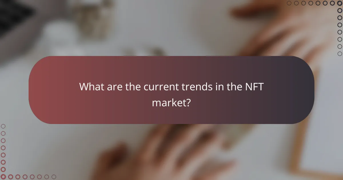 What are the current trends in the NFT market?