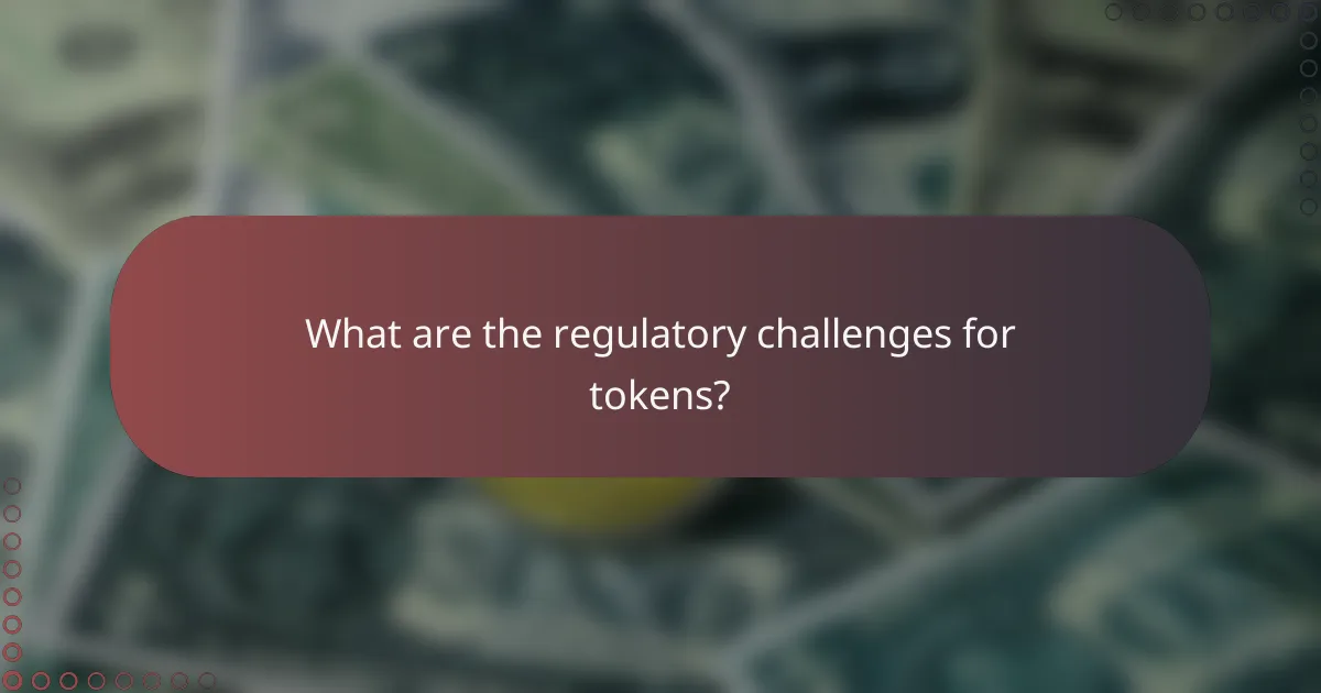 What are the regulatory challenges for tokens?