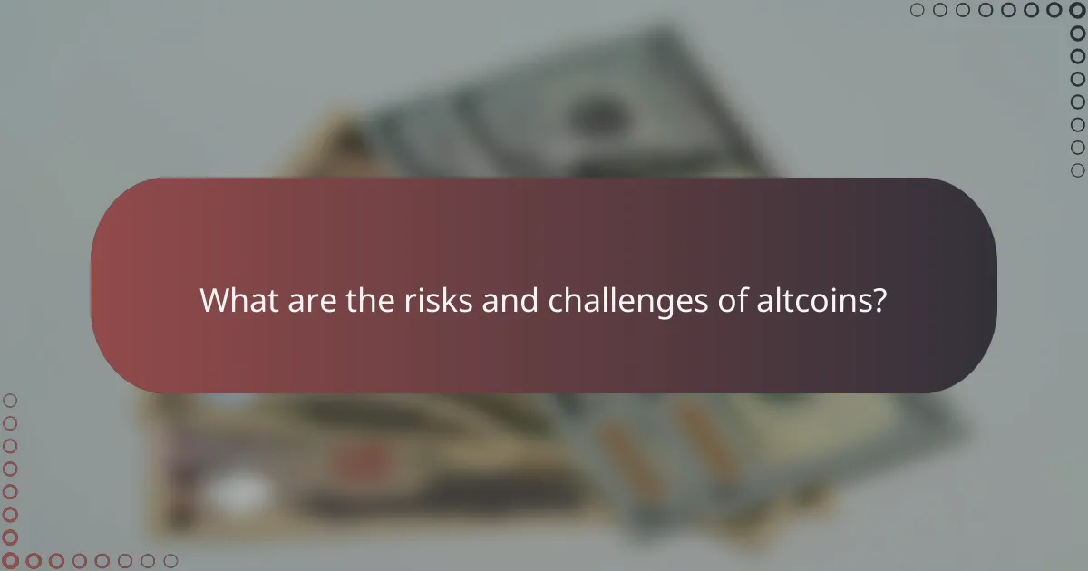 What are the risks and challenges of altcoins?