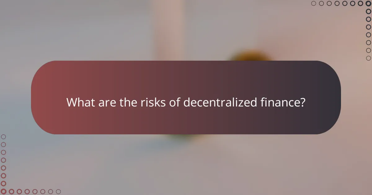 What are the risks of decentralized finance?