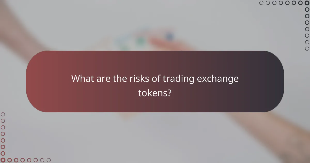 What are the risks of trading exchange tokens?