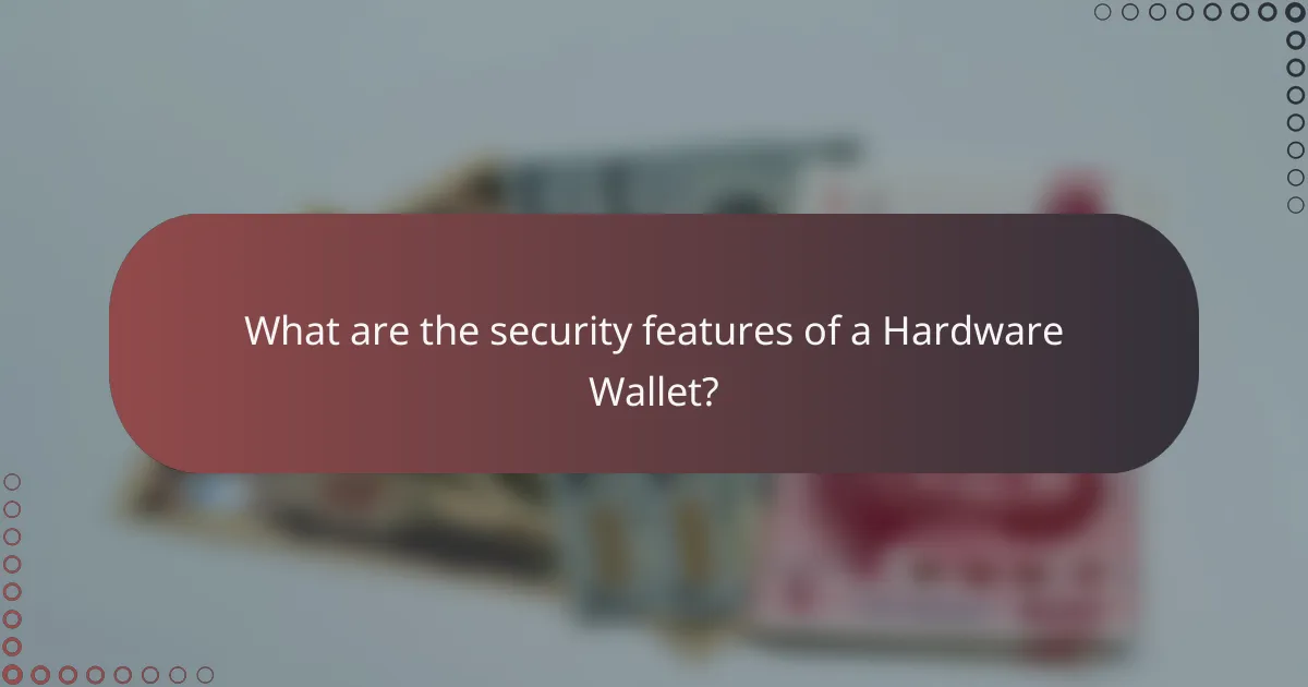 What are the security features of a Hardware Wallet?