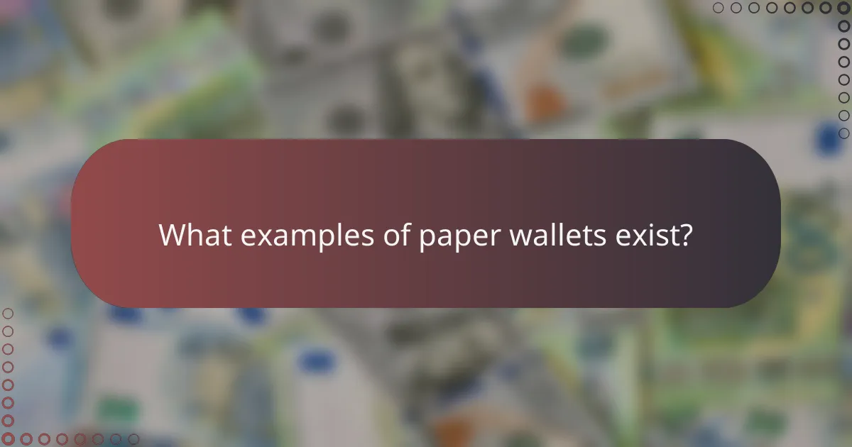 What examples of paper wallets exist?