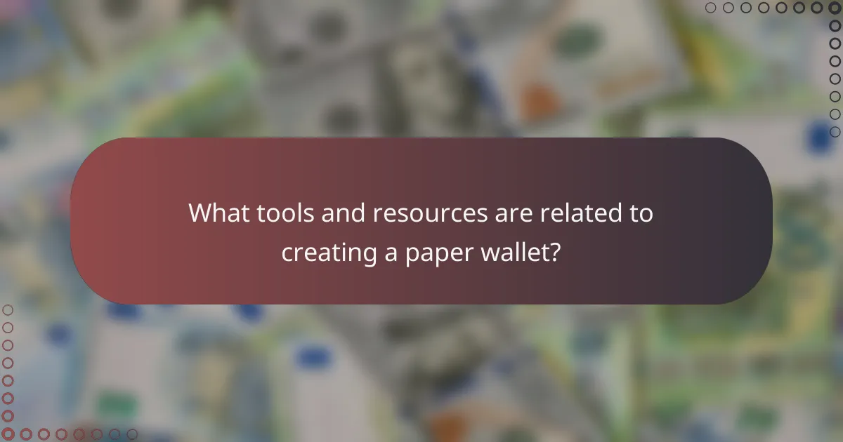 What tools and resources are related to creating a paper wallet?